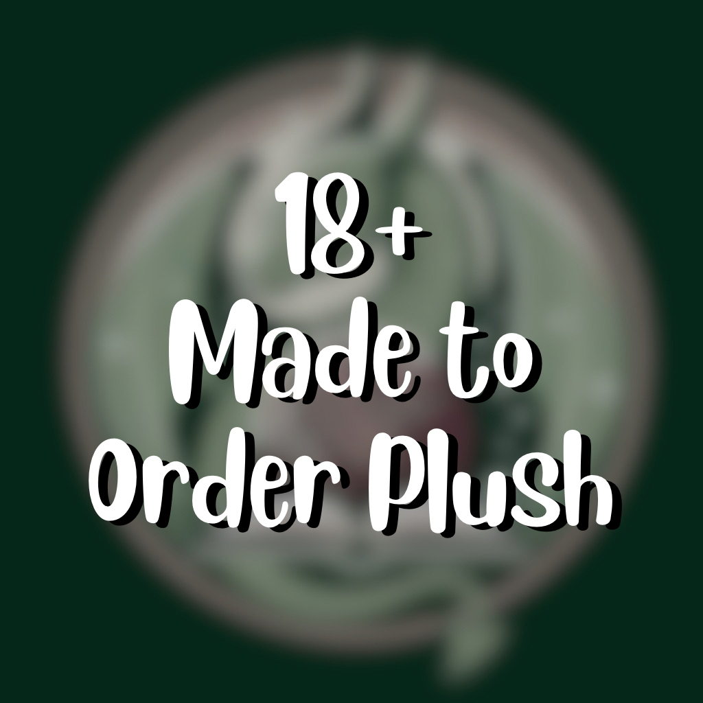 18+ Made to Order Plush