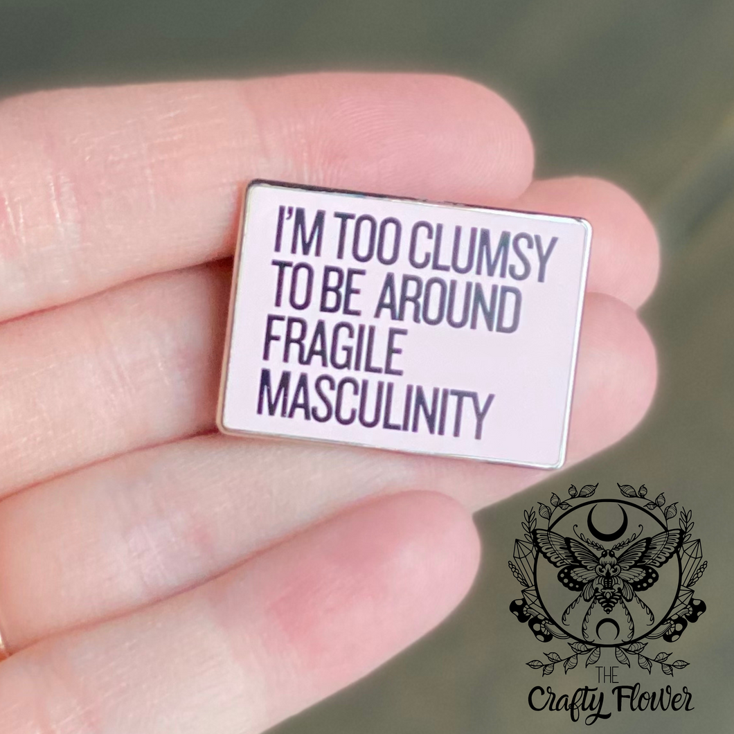 Fragile Masculinity Pin