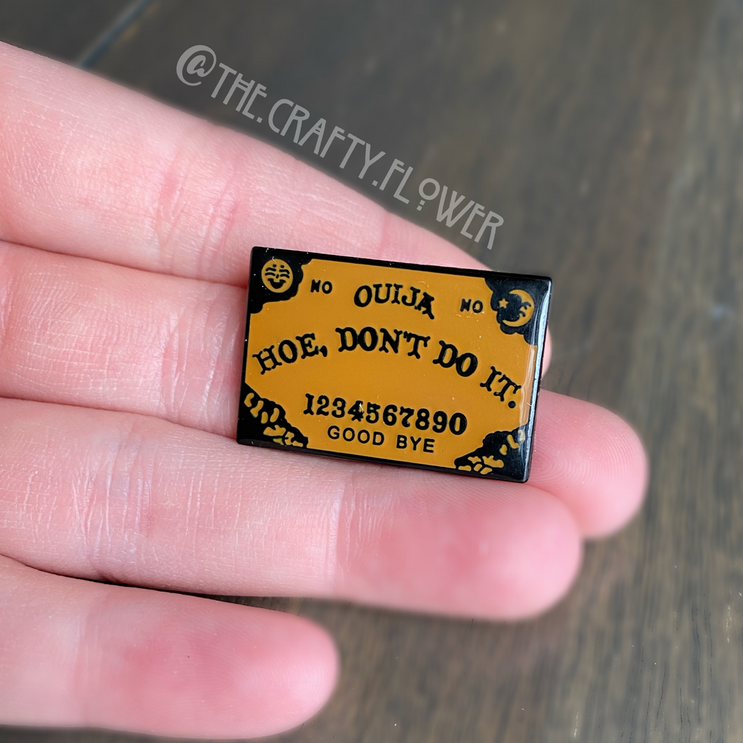 Ouija Hoe Pin